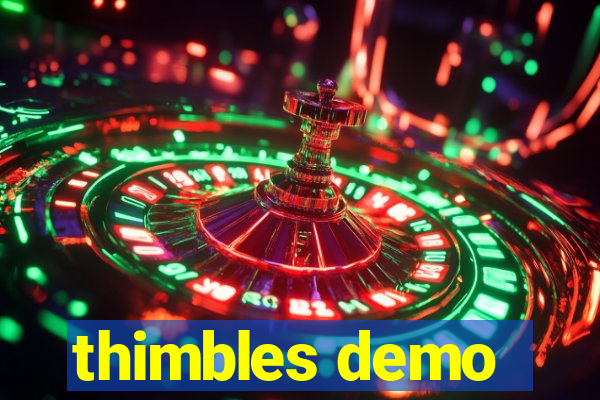 thimbles demo